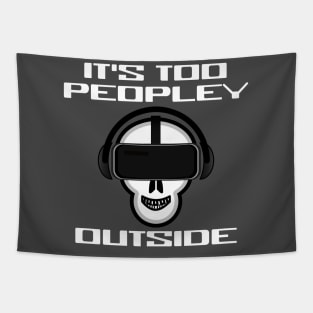 It's Too Peopley Outside VR Introvert Virtual Reality Gamer Tapestry