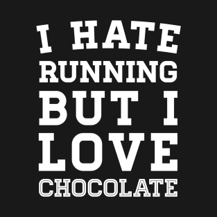 I Hate Running But I Love Chocolate T-Shirt
