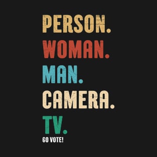 Person Woman Man Camera Tv Go Vote Vintage Shirt T-Shirt