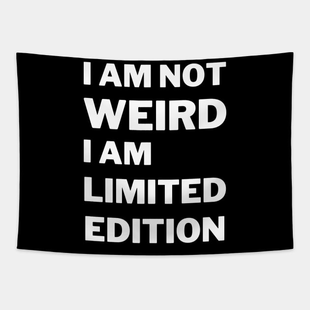 I'm Not Weird I'm Limited Edition Tapestry by 30.Dec