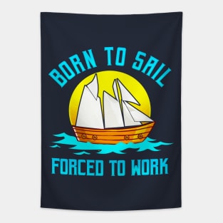 Born To Sail Forced To Work Tapestry