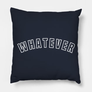 Whatever Pillow