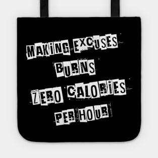 Making Excuses Burns Zero Calories Per Hour Tote