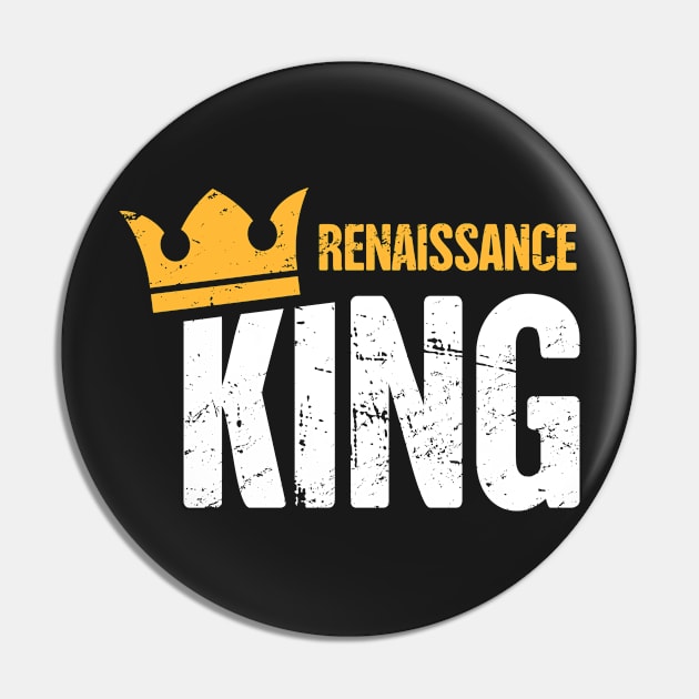 Renaissance King | Funny Renaissance Festival Design Pin by MeatMan