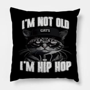 I'm Not Old I'm Hip Hop Pillow