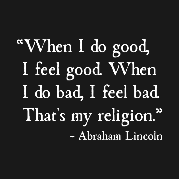 Do Good Feel Good Religion Abraham Lincoln by machasting