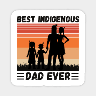 Best Indigenous Dad Ever, Vintage Native Dad Father’s Day Gift Magnet