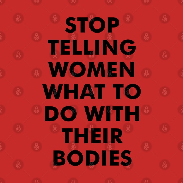 Stop Telling Women What to Do with Their Bodies by Everyday Inspiration