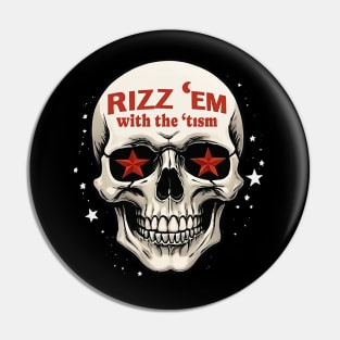 rizz 'em with the 'tism Pin