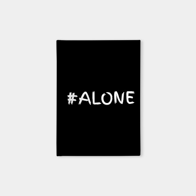 #alone alone