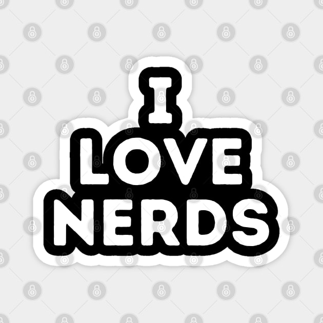 I Love Nerds Magnet by The WYLD Tribe