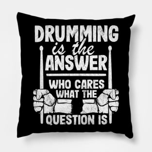 Drumming Is The Answer Drummer Gift Drums Funny Pillow