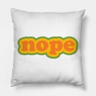 NOPE. Pillow