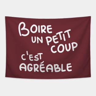 Boire un petit coup c'est agréable (Having a little drink is enjoyable) - Wine Lover Tapestry