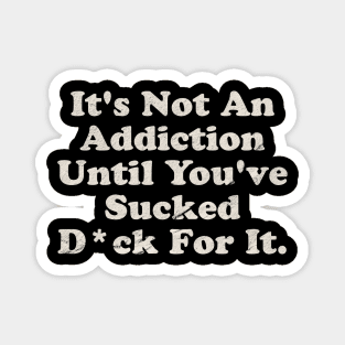 Offensive ~ It’s not an addiction Magnet