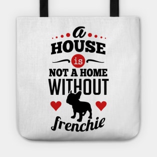 A house is not a home without frenchie 2c Tote