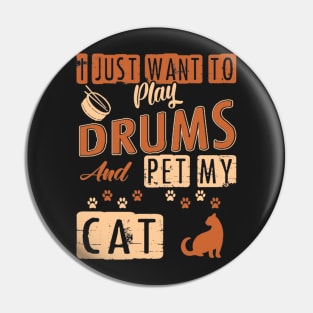 I Just Want To Play Drums And Pet My Cat Pin