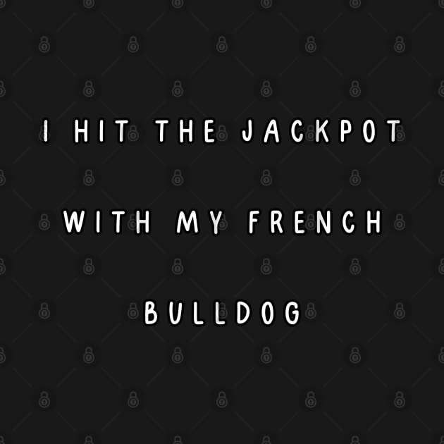 I hit the jackpot with my french bulldog by Project Charlie