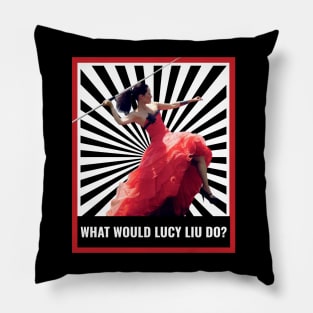 What Would Lucy Liu Do? Pillow