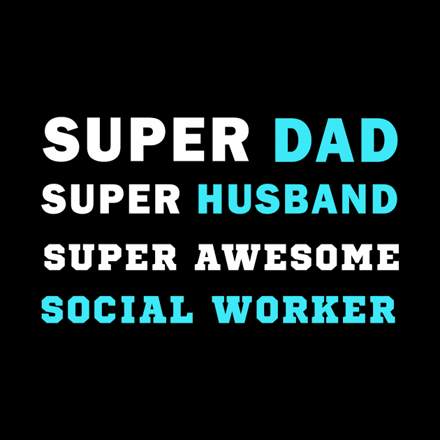 Super dad Super husband super awesome social worker by Flipodesigner