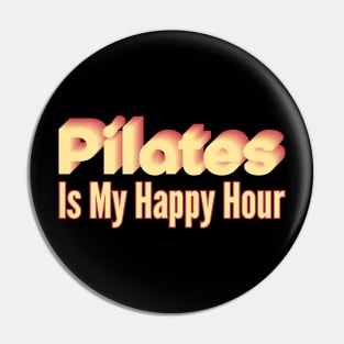 Pilates Is My Happy Hour - Pilates Lover - Pilates Addict Pin