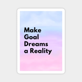 Make Goal Dreams a Reality Magnet