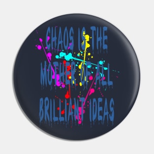 Chaos IsThe Mother Of All Brilliant Ideas Quote Pin