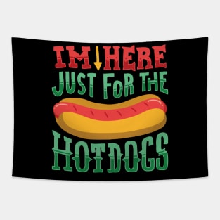 I'm here just for the Hot Dogs - Funny Food Gifts Tapestry