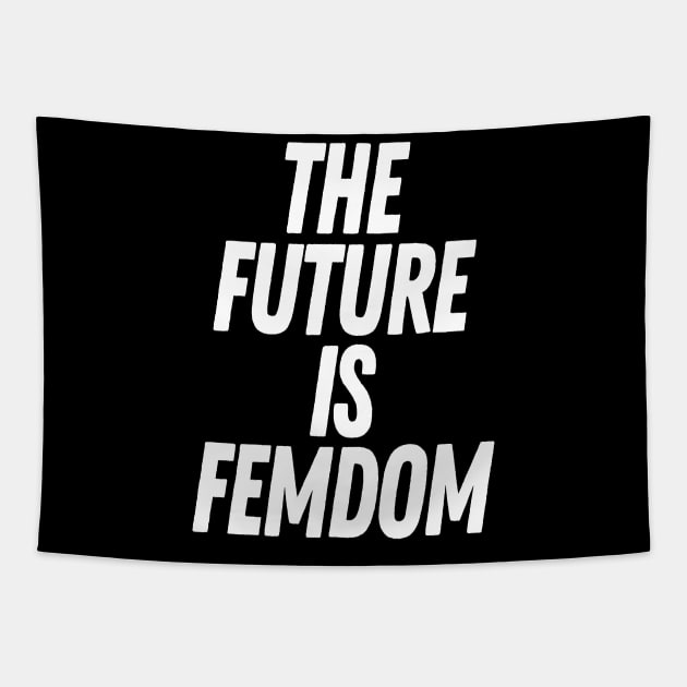 The Future Is Femdom  #1 Tapestry by DankFutura