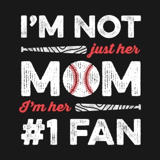 I'm Not Just Her Mom I'm His Number 1 Fan Baseball Mom T-Shirt