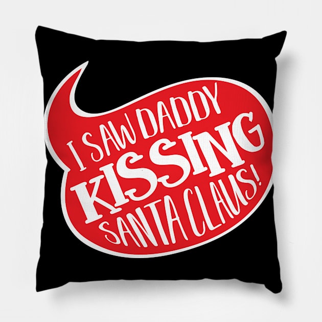 I Saw Daddy Kissing Santa Funny LGBT Christmas Pillow by andzoo