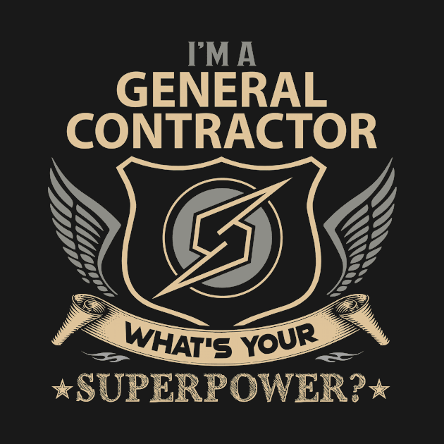 General Contractor T Shirt - Superpower Gift Item Tee by Cosimiaart