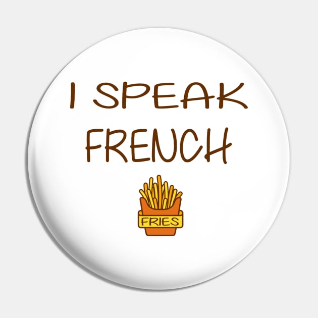 I speak French Fries Pin by olivergraham