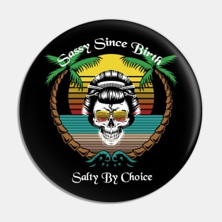 Sassy Since Birth Salty By Choice Skull Beach Sun Pin