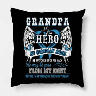 Grandpa my hero my guardian angel he watches over my back he my be gone from my sight but he is never gone from my heart Pillow