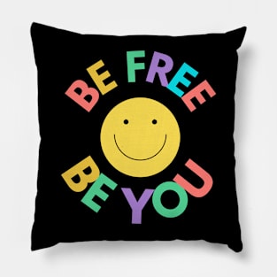 Be Free Be You Pillow