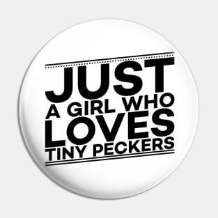 Just a girl who loves tiny peckers text art Pin