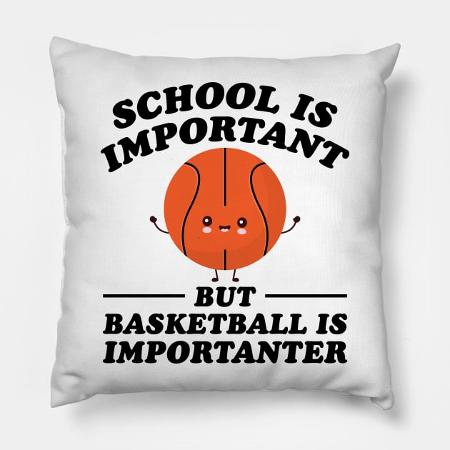 School Is Important But Basketball Is Importanter Pillow by RiseInspired