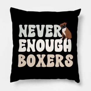 Never Enough Boxers Pillow