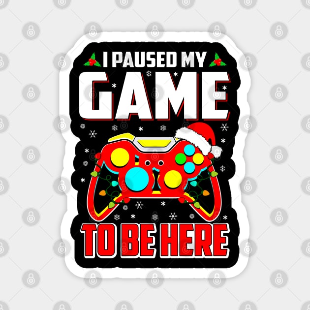 I Paused My Game To Be Here Mens Boys Funny Gamer Video Game Magnet by uglygiftideas