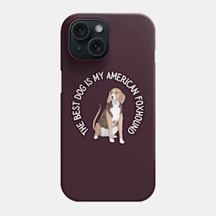 American Foxhound Life is better with my dogs Dogs I love all the dogs Phone Case