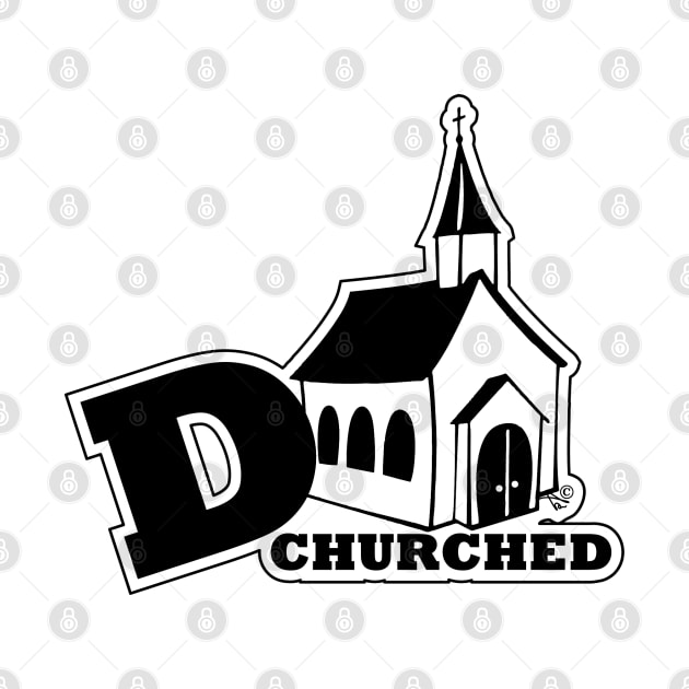 deCHURCHed by Tai's Tees by TaizTeez