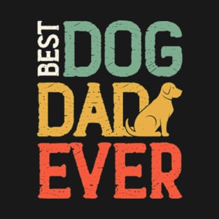 best dog dad ever T-Shirt