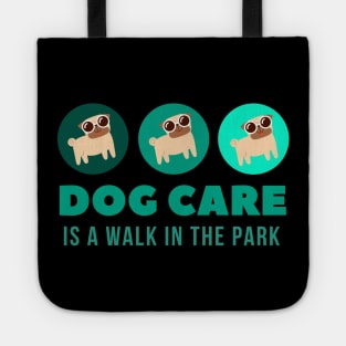 Dog Care is a walk in the park Awesome Dog MOM, Dog Mom Dad,for women and man Tote