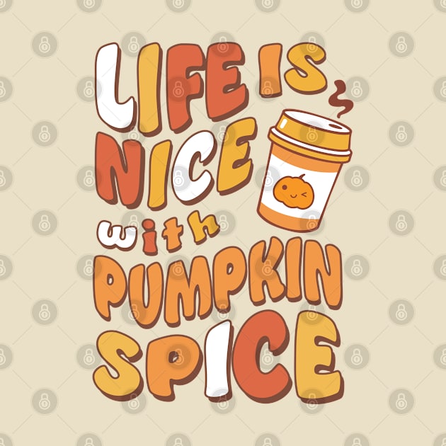 Life is Nice with Pumpkin Spice by zoljo