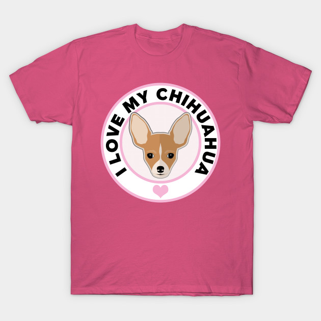 i love my chihuahua shirt