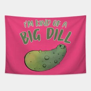 I'm Kind Of A Big Dill Tapestry