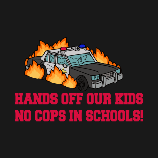 NO COPS IN SCHOOLS! T-Shirt