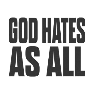 god hates as all T-Shirt