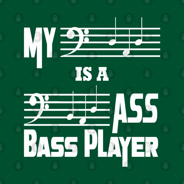 My "DAD" is a "Bad" Ass Bass Player by Blended Designs